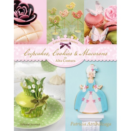 Libro Cupcakes, Cookies & Macarons de Alta Costura por Patricia Arribalzága