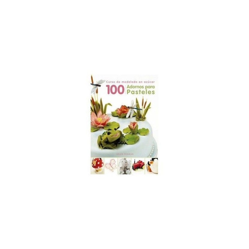 Libro 100 Adornos para pasteles de Helen Penmanes