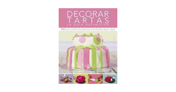 Libro Decorar Tartas. La guía definitiva