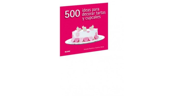 Libro 500 ideas para decorar tartas y cupcakes